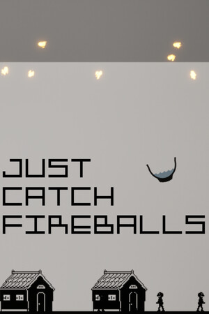 Just Catch Fireballs
