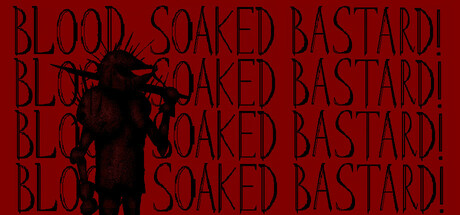 Blood Soaked Bastard!: header artwork
