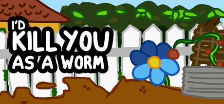 I'd KILL YOU as a Worm Cover Image