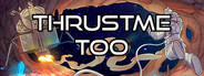 Thrustme Too