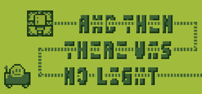 And Then There Was No Light