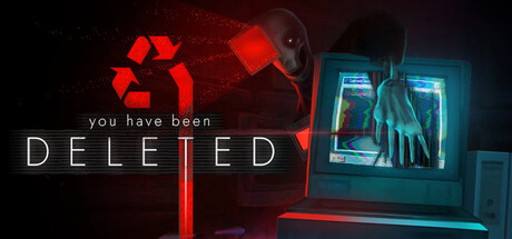 You Have Been Deleted — Steam header