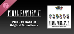FINAL FANTASY VI PIXEL REMASTER Original Soundtrack