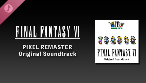 FINAL FANTASY VI PIXEL REMASTER Original Soundtrack on Steam