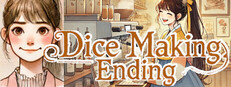 Dice Making Ending