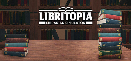 LIBRITOPIA: Librarian Simulator