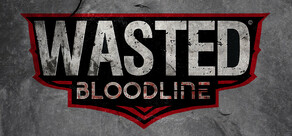 WASTED Bloodline