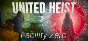 United Heist: Facility Zero