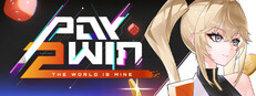 Pay 2 Win: The World is Mine — Steam
