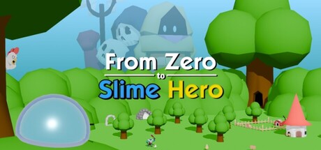 From Zero to Slime Hero