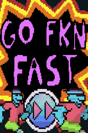 GO FKN FAST