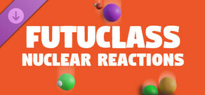 Futuclass - Nuclear Reactions