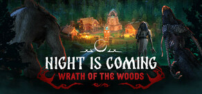 Night is Coming — Wrath of the Woods