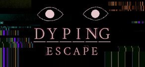 Dyping Escape