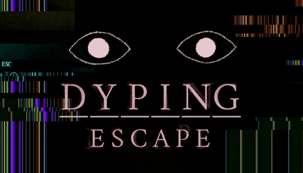 Dyping Escape