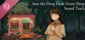 ­Into the Deep Dark Green Sleep Sound Track