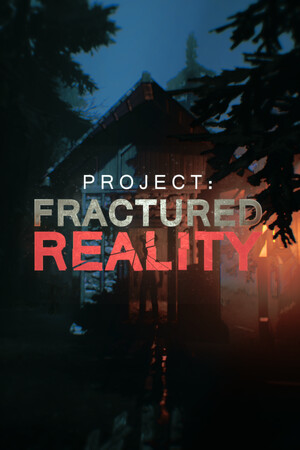 Project: Fractured Reality