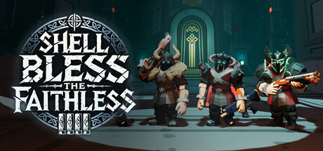Shell Bless the Faithless