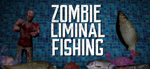 Zombie Liminal Fishing