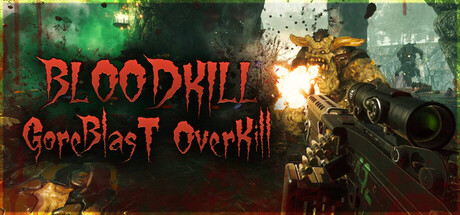 BLOODKILL: Goreblast Overkill
