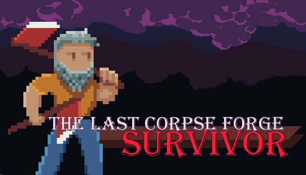 The Last Corpse Forge : Survivor