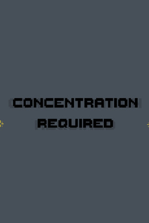 Concentration Required
