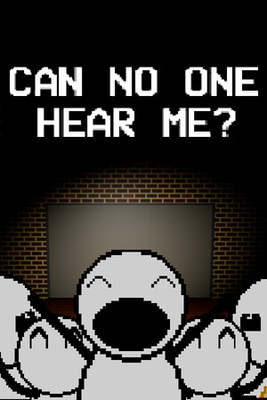 Can No One Hear Me?