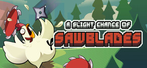 A Slight Chance of Sawblades