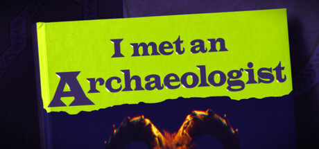 I met an Archaeologist