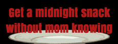 Get a midnight snack without mom knowing