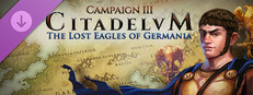 Citadelum Campaign III: The Lost Eagles of Germania