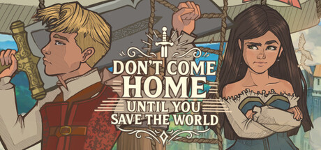 Don't Come Home Until You Save The World — Steam header