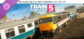 Train Sim World® 5: BR Class 86/2 & Mk2F Coaches Loco Add-On 