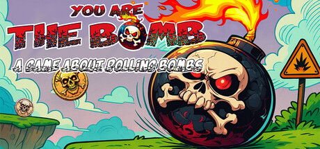 You are the Bomb: A Game About Rolling Bombs Cover Image