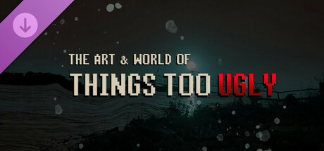 The Art & World of Things Too Ugly