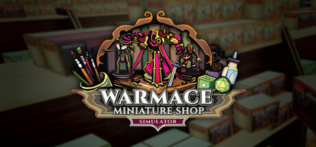 Warmace: Miniature Shop Simulator