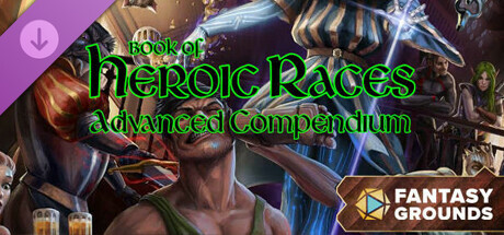 Fantasy Grounds - Book of Heroic Races: Advanced Compendium