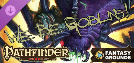 Fantasy Grounds - Pathfinder RPG - Pathfinder Module: We Be Goblins!