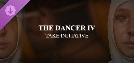 The Dancer: Definitive Edition - Chapter 4: Take Initiative