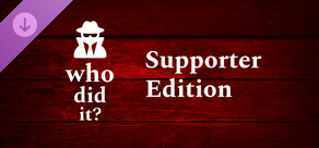 Who Did It? - Supporter Edition Content