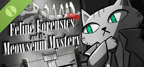 Feline Forensics and the Meowseum Mystery Demo