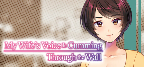 My Wife’s Voice Is Cumming Through the Wall — Steam header