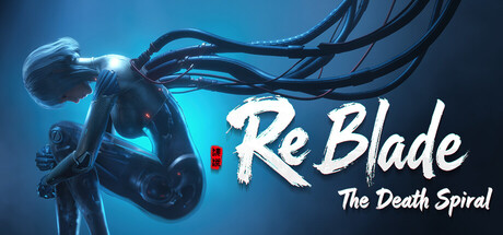 ReBlade: The Death Spiral