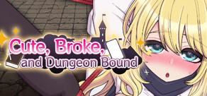 Cute, Broke, and Dungeon Bound