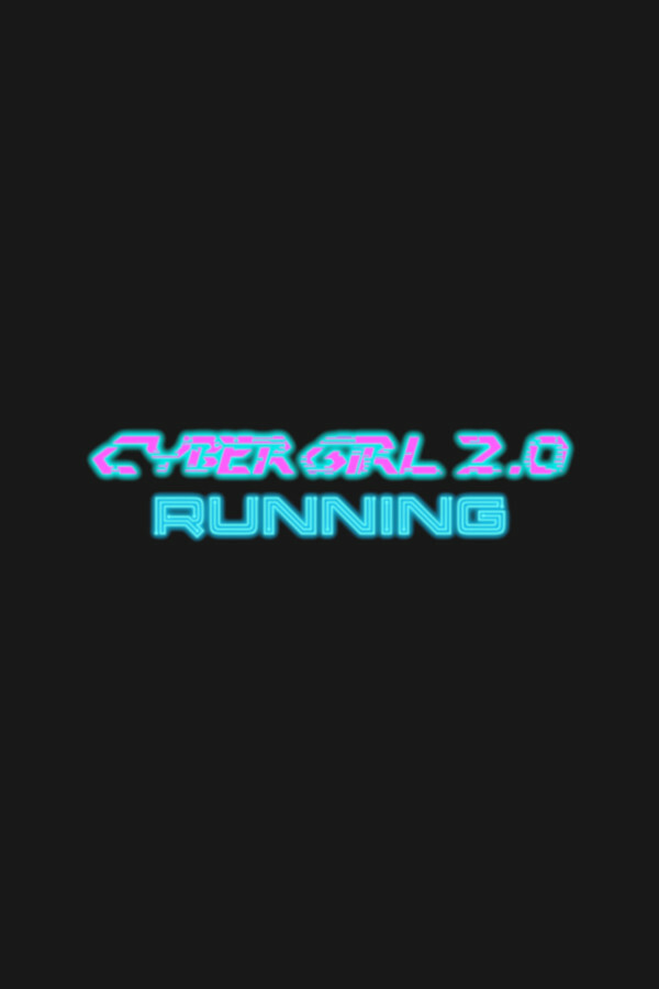 Cyber Girl 2.0: RUNNING