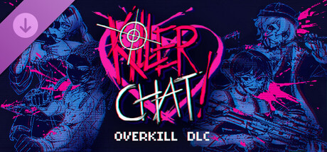 Killer Chat! Original Edition - Overkill DLC
