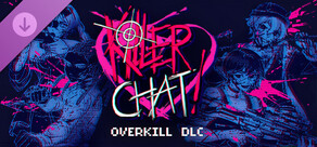 Killer Chat! Original Edition - Overkill DLC