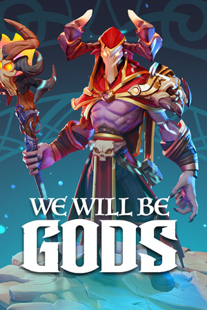 We Will Be Gods