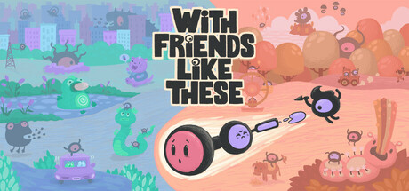 With Friends Like These: header artwork