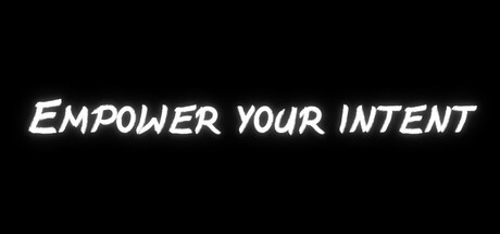 Empower Your Intent